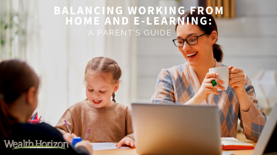 Balancing Working from Home and E-Learning: A Parent’s Guide